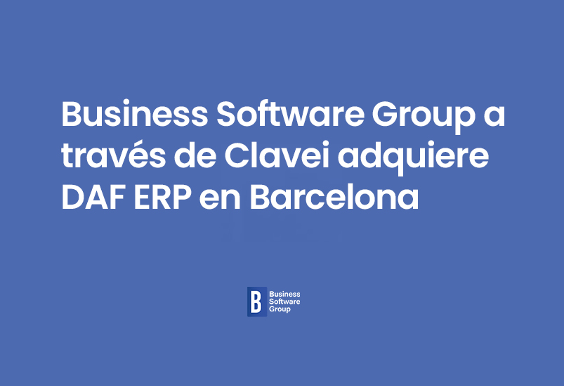 Business Software Group a través de Clavei adquiere DAF ERP en Barcelona.